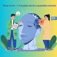 Ética na IA – I: Funções da IA e questões morais - 1.ª edição
