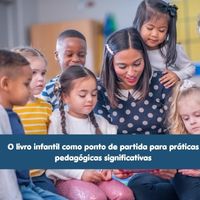 O livro infantil como ponto de partida para práticas pedagógicas significativas - 1.ª edição